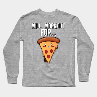 Will Workout For Pizza Long Sleeve T-Shirt